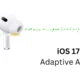 iOS 17: Adaptive Audio Feature