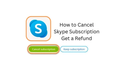 How to Cancel a Skype Subscription and Get a Refund?