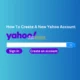 How To Create A New yahoo Account?