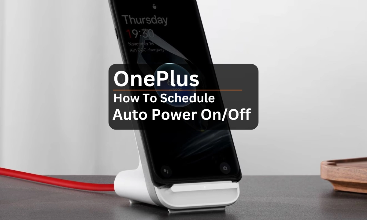 Schedule Auto Power On/Off On Your Oneplus Phone?