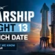 SpaceX Starship Flight 13 launch date